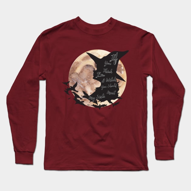 If You Think Im A Witch You Should Meet My Sister Long Sleeve T-Shirt by O.M design